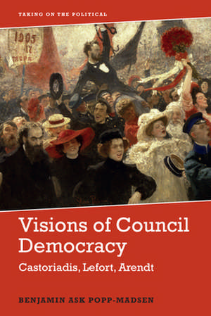 Visions of Council Democracy de Benjamin Ask Popp-Madsen