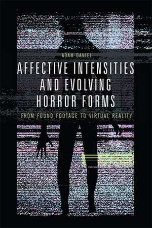 Affective Intensities and Evolving Horror Forms de Adam Daniel