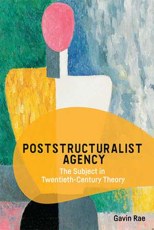 Poststructuralist Agency de Gavin Rae