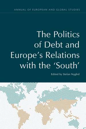 The Politics of Debt and Europe's Relations with the 'South' de Stefan Nygard