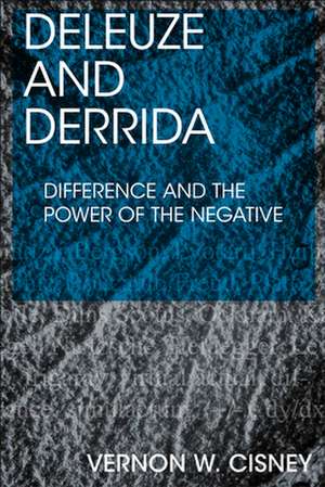 Deleuze and Derrida de Vernon W. Cisney