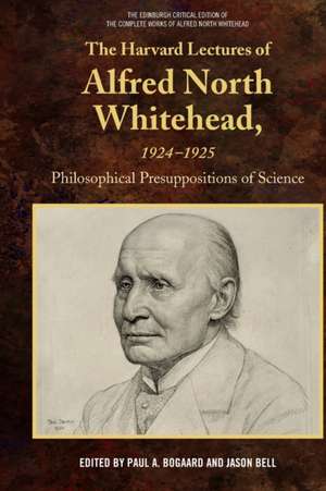 The Harvard Lectures of Alfred North Whitehead, 1924-1925 de Paul A Bogaard