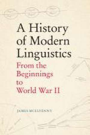 A History of Modern Linguistics de James Mcelvenny