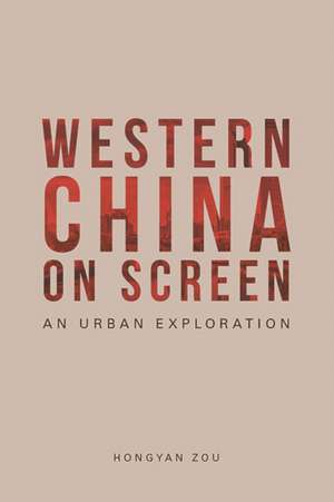 Western China on Screen de Hongyan Zou