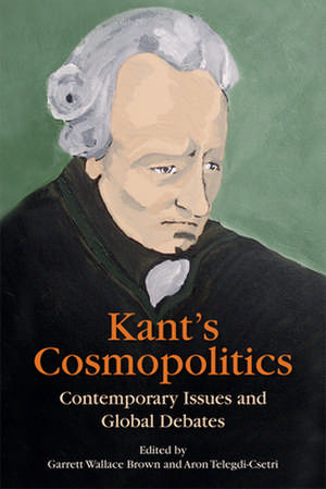 Kant's Cosmopolitics de Garrett Wallace Brown