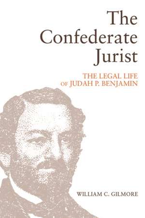 Gilmore, W: The Confederate Jurist de William C. Gilmore