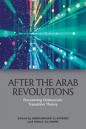 After the Arab Revolutions de Abdelwahab El-Affendi