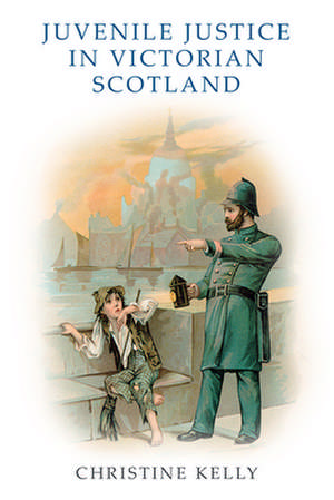 Juvenile Justice in Victorian Scotland de Christine Kelly