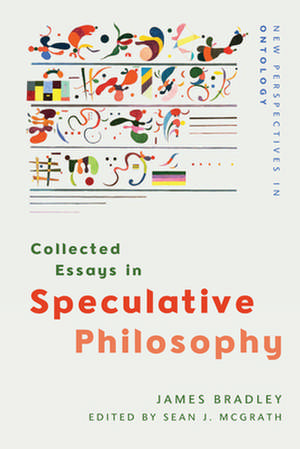 Collected Essays in Speculative Philosophy de James Bradley