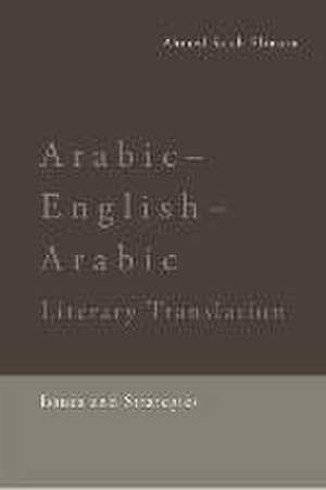 Arabic-English-Arabic Literary Translation de Ahmed Saleh Elimam