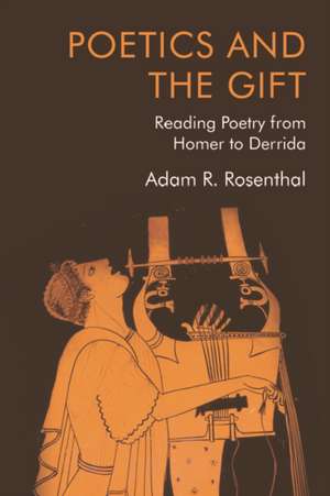 Poetics and the Gift de Adam R. Rosenthal