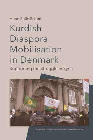 Kurdish Diaspora Mobilisation in Denmark de Anne Sofie Schøtt