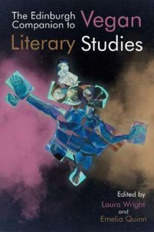 The Edinburgh Companion to Vegan Literary Studies de Laura Wright