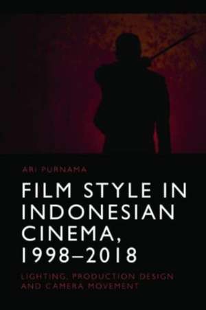 Film Style in Indonesian Cinema, 1998-2018 de Ari Purnama