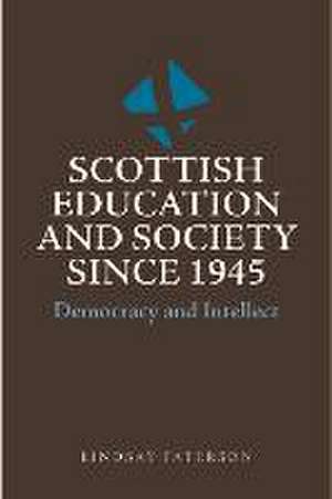 Scottish Education and Society Since 1945 de Lindsay Paterson