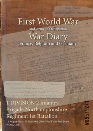 1 DIVISION 2 Infantry Brigade Northamptonshire Regiment 1st Battalion