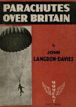 Parachutes Over Britain 1940 de John Langdon-Davies