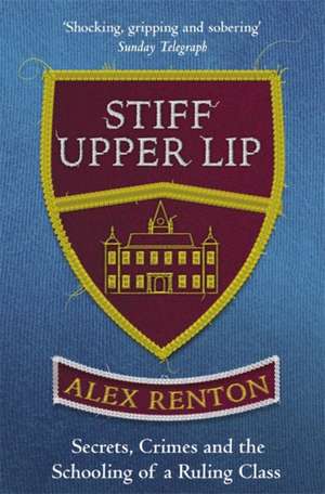 Stiff Upper Lip de Alex Renton