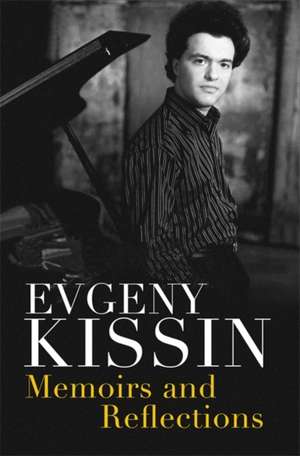 Kissin, E: Memoirs and Reflections