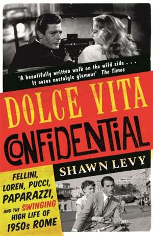 Dolce Vita Confidential de Shawn Levy