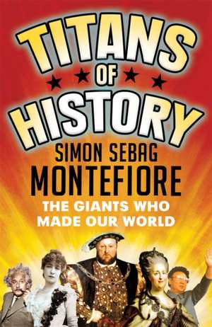 Titans of History de Simon Sebag Montefiore