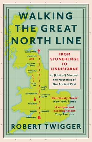 Walking the Great North Line de Robert Twigger