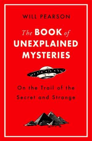 The Book of Unexplained Mysteries de Will Pearson