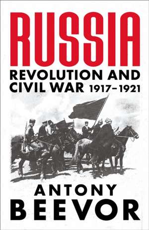 Russia: Revolution and Civil War 1917-1921 de Antony Beevor