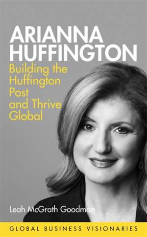 Arianna Huffington de Leah Mcgrath Goodman