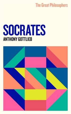 The Great Philosophers: Socrates de Anthony Gottlieb