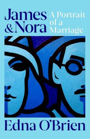 James and Nora: A Portrait of a Marriage de Edna O'Brien