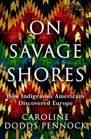 On Savage Shores de Caroline Dodds Pennock