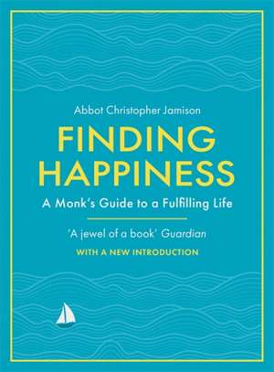 Finding Happiness de Father Christopher Jamison