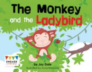 Dale, J: The Monkey and the Ladybird de Jay Dale