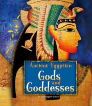 Ancient Egyptian Gods and Goddesses de Christopher Forest