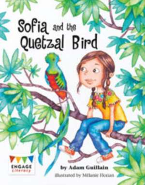 Sofia and the Quetzal Bird de Adam Guillain