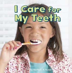 I Care for My Teeth de Martha E. H. Rustad