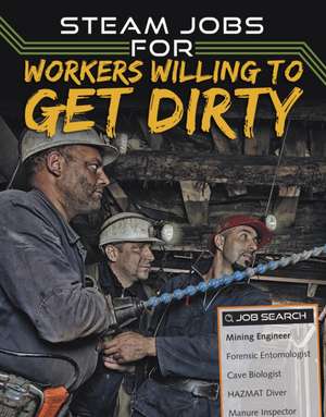 STEAM Jobs for Workers Willing to Get Dirty de Sam Rhodes