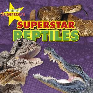 Reptile Superstars de Louise Spilsbury