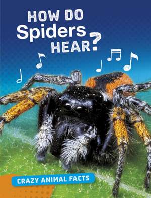 How Do Spiders Hear? de Nancy Furstinger