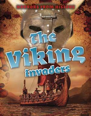 The Viking Invaders de Louise Spilsbury