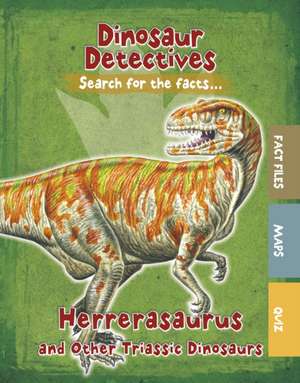 Herrerasaurus and Other Triassic Dinosaurs de Tracey Kelly