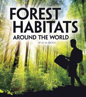 Eboch, C: Forest Habitats Around the World de Christine Elizabeth Eboch