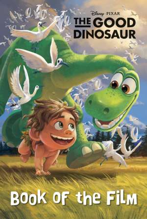 Disney Pixar the Good Dinosaur Book of the Film de Parragon Books