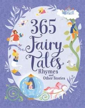 365 Fairy Tales, Rhymes and Other Stories de Parragon