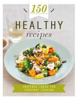 150 Recipes Healthy de Parragon