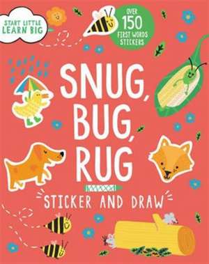 Start Little Learn Big Snug, Bug, Rug Sticker and Draw de Susan Fairbrother