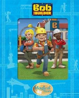 Bob the Builder Magical Story de Parragon Books Ltd