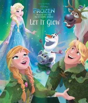 Disney Frozen Magic of the Northern Lights Let it Glow de Disney Storybook Art Team