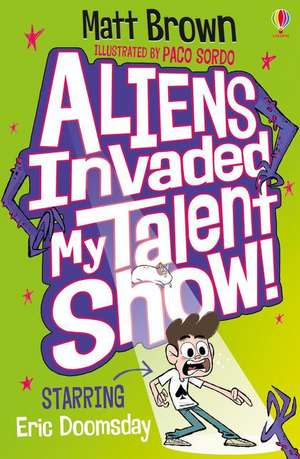 Aliens Invaded My Talent Show! de Matt Brown